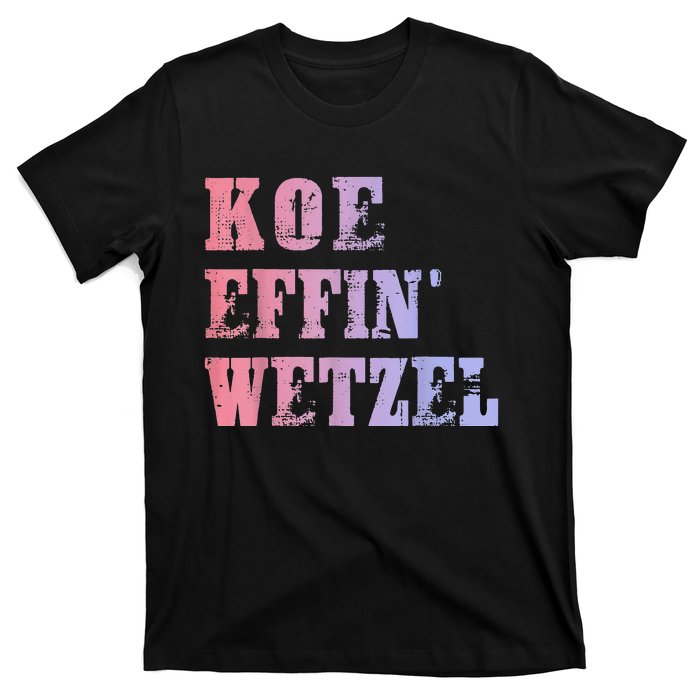 Koe Wetzel Koe Effin Wetzel Koe Wetzel Concert T-Shirt