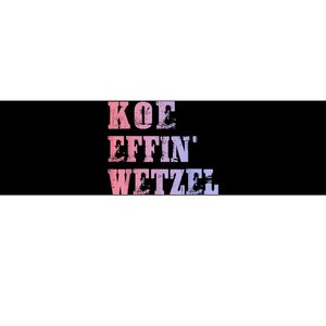 Koe Wetzel Koe Effin Wetzel Koe Wetzel Concert Bumper Sticker