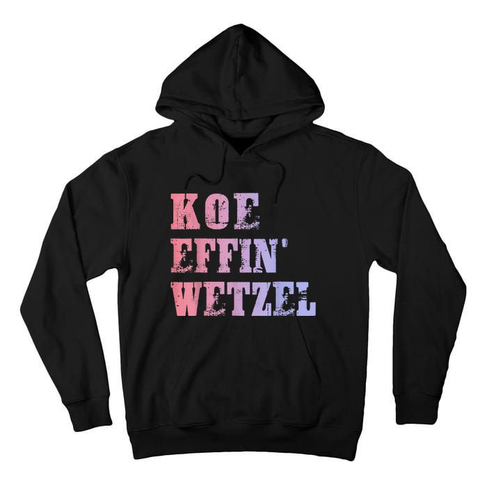 Koe Wetzel Koe Effin Wetzel Koe Wetzel Concert Tall Hoodie