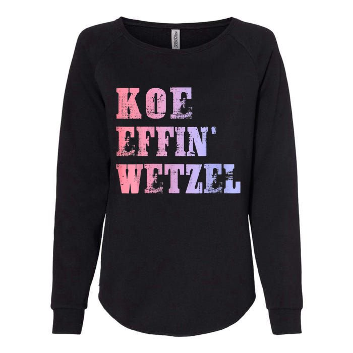 Koe Wetzel, Koe Effin Wetzel, Koe Wetzel Concert Womens California Wash Sweatshirt