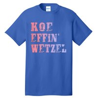 Koe Wetzel Koe Effin Wetzel Koe Wetzel Concert Tall T-Shirt