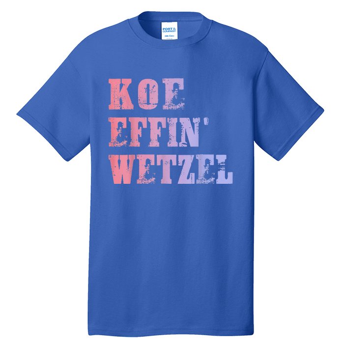 Koe Wetzel Koe Effin Wetzel Koe Wetzel Concert Tall T-Shirt