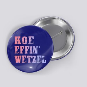 Koe Wetzel Koe Effin Wetzel Koe Wetzel Concert Button