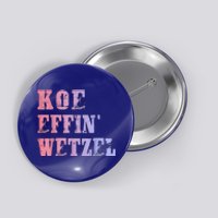 Koe Wetzel Koe Effin Wetzel Koe Wetzel Concert Button