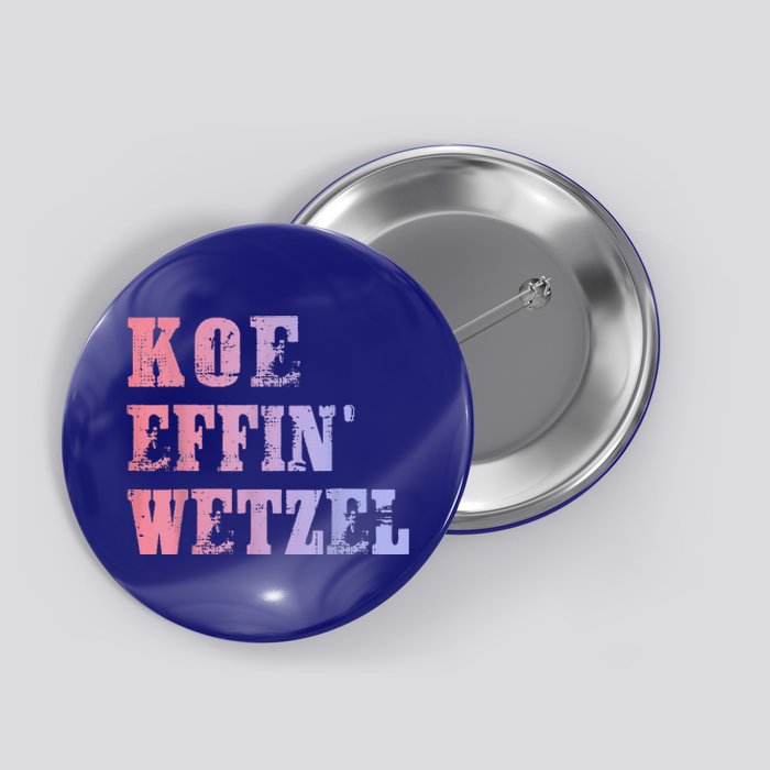 Koe Wetzel Koe Effin Wetzel Koe Wetzel Concert Button