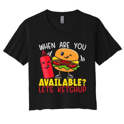 Ketchup with Me for a Burger Date Women's Crop Top Tee