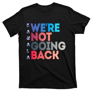 Kamala Were Not Going Back Feminist 2024 Kamala We Are Not Going Back T-Shirt