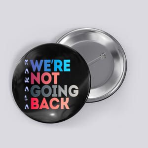 Kamala Were Not Going Back Feminist 2024 Kamala We Are Not Going Back Button