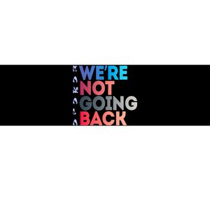 Kamala Were Not Going Back Feminist 2024 Kamala We Are Not Going Back Bumper Sticker