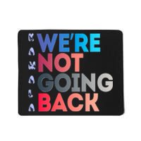 Kamala Were Not Going Back Feminist 2024 Kamala We Are Not Going Back Mousepad