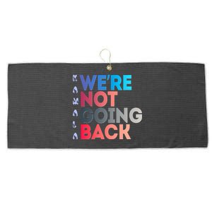 Kamala Were Not Going Back Feminist 2024 Kamala We Are Not Going Back Large Microfiber Waffle Golf Towel