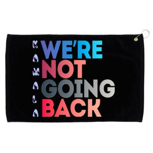 Kamala Were Not Going Back Feminist 2024 Kamala We Are Not Going Back Grommeted Golf Towel