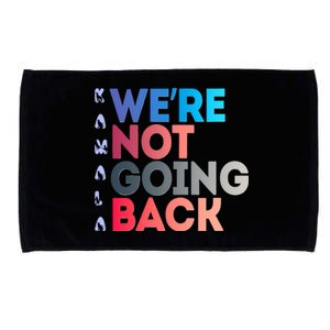 Kamala Were Not Going Back Feminist 2024 Kamala We Are Not Going Back Microfiber Hand Towel