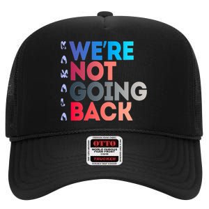 Kamala Were Not Going Back Feminist 2024 High Crown Mesh Back Trucker Hat