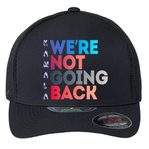 Kamala Were Not Going Back Feminist 2024 Flexfit Unipanel Trucker Cap