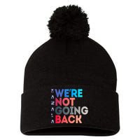 Kamala Were Not Going Back Feminist 2024 Pom Pom 12in Knit Beanie