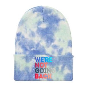 Kamala Were Not Going Back Feminist 2024 Tie Dye 12in Knit Beanie