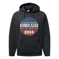 Kamalazoo WeRe Not Going Back Kamala Harris 2024 Performance Fleece Hoodie