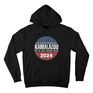 Kamalazoo WeRe Not Going Back Kamala Harris 2024 Hoodie