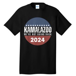 Kamalazoo WeRe Not Going Back Kamala Harris 2024 Tall T-Shirt