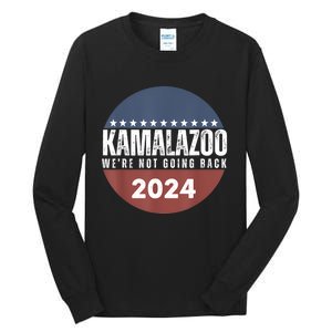 Kamalazoo WeRe Not Going Back Kamala Harris 2024 Tall Long Sleeve T-Shirt