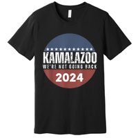 Kamalazoo WeRe Not Going Back Kamala Harris 2024 Premium T-Shirt