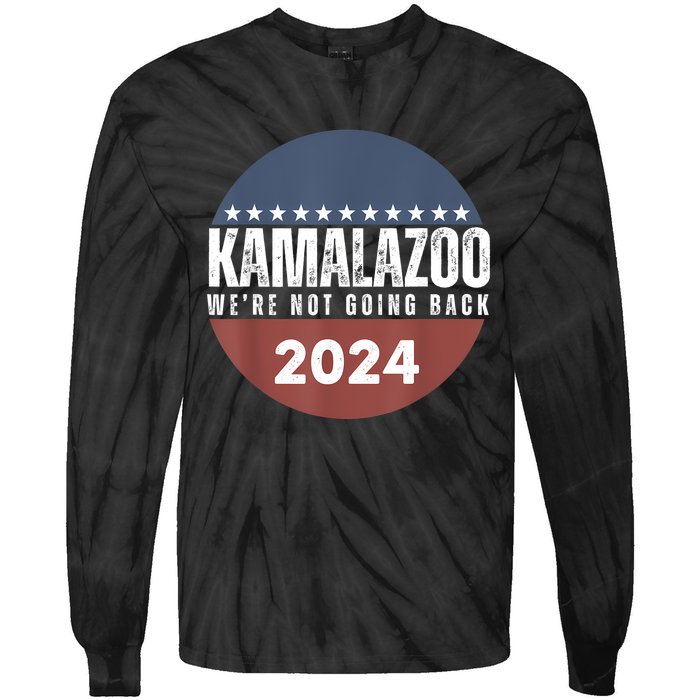 Kamalazoo WeRe Not Going Back Kamala Harris 2024 Tie-Dye Long Sleeve Shirt