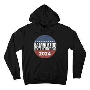 Kamalazoo WeRe Not Going Back Kamala Harris 2024 Tall Hoodie