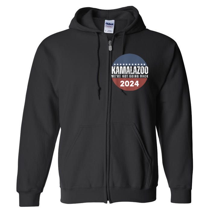 Kamalazoo WeRe Not Going Back Kamala Harris 2024 Full Zip Hoodie