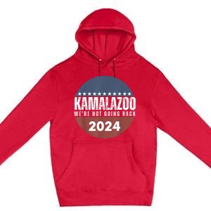 Kamalazoo WeRe Not Going Back Kamala Harris 2024 Premium Pullover Hoodie