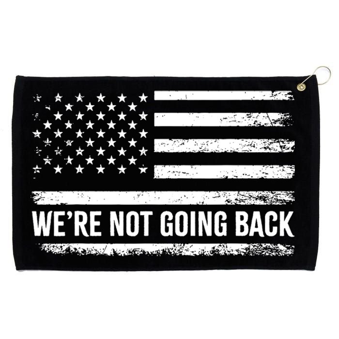 Kamala Were Not Going Back Slogan Vintage Distressed Flag Us Grommeted Golf Towel