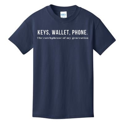 Keys Wallet Phone The Catchphrase Of My Generation Kids T-Shirt