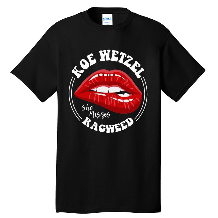 Koe Wetzel Ragweed She Misses Quote Tall T-Shirt