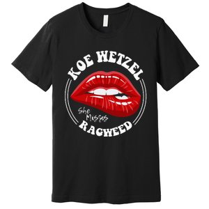 Koe Wetzel Ragweed She Misses Quote Premium T-Shirt