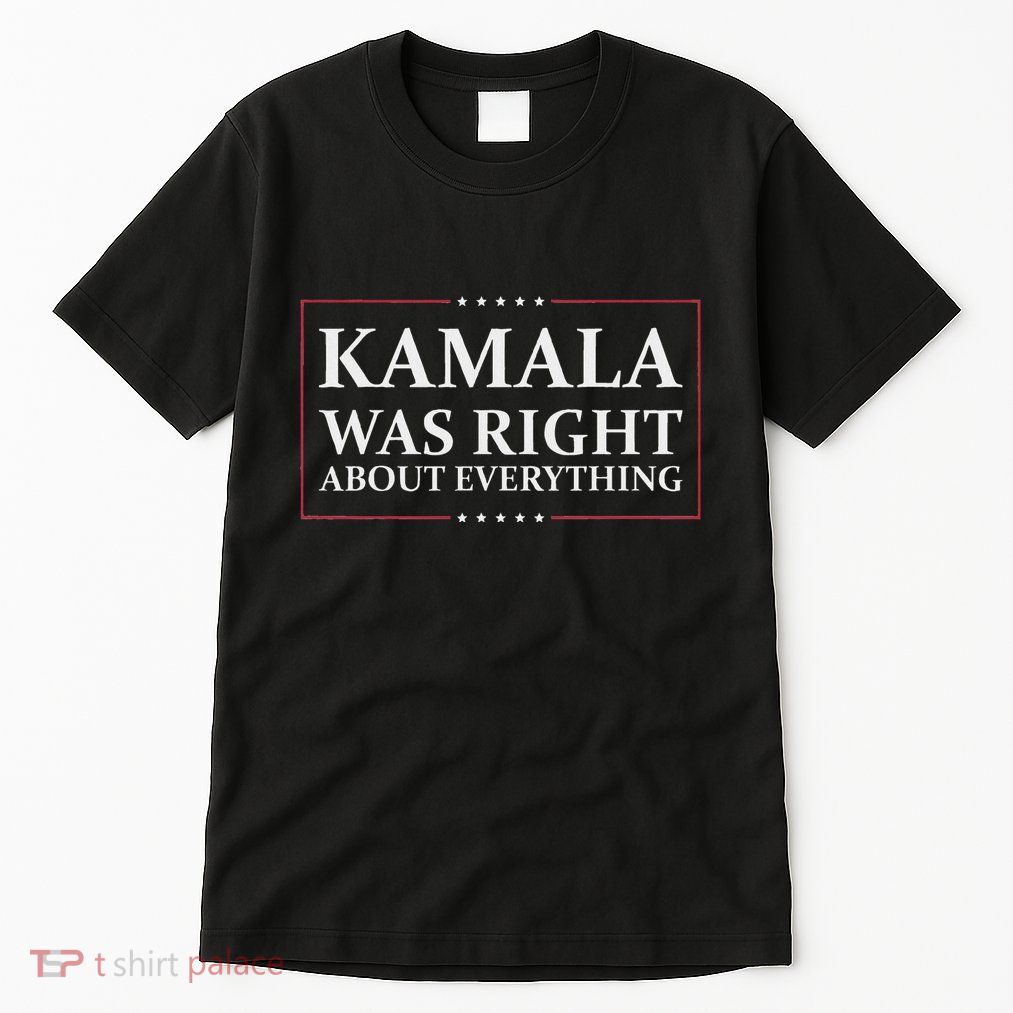 Kamala Was Right About Everything Tall T-Shirt