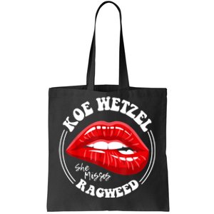 Koe Wetzel Ragweed She Misses Quote Tote Bag