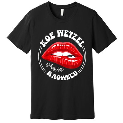 Koe Wetzel Ragweed She Misses Quote Premium T-Shirt