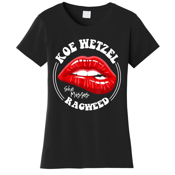 Koe Wetzel Ragweed She Misses Quote Women's T-Shirt