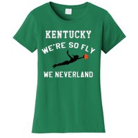 Kentucky WeRe So Fly We Neverland Women's T-Shirt