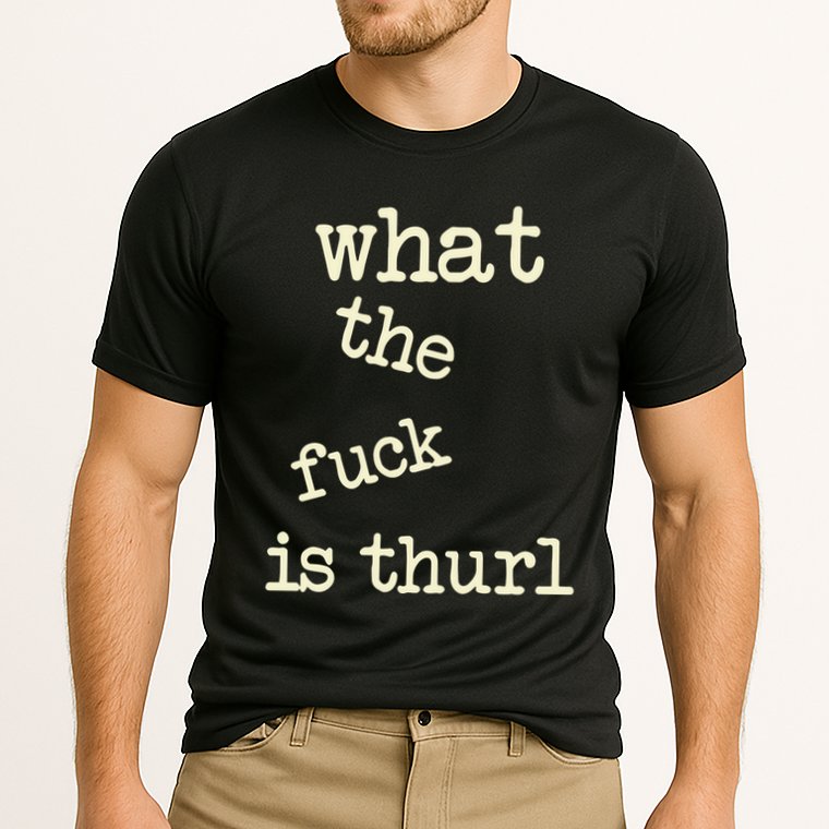 Kur7947 What The Fuck Is Thurl Cooling Performance Crew T-Shirt