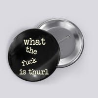 Kur7947 What The Fuck Is Thurl Button