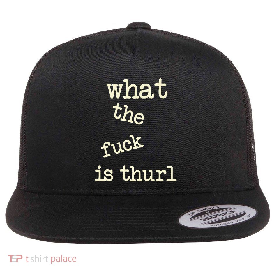 Kur7947 What The Fuck Is Thurl Flatbill Hat