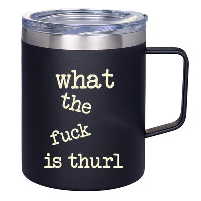 Kur7947 What The Fuck Is Thurl 12oz Stainless Steel Coffee Mug