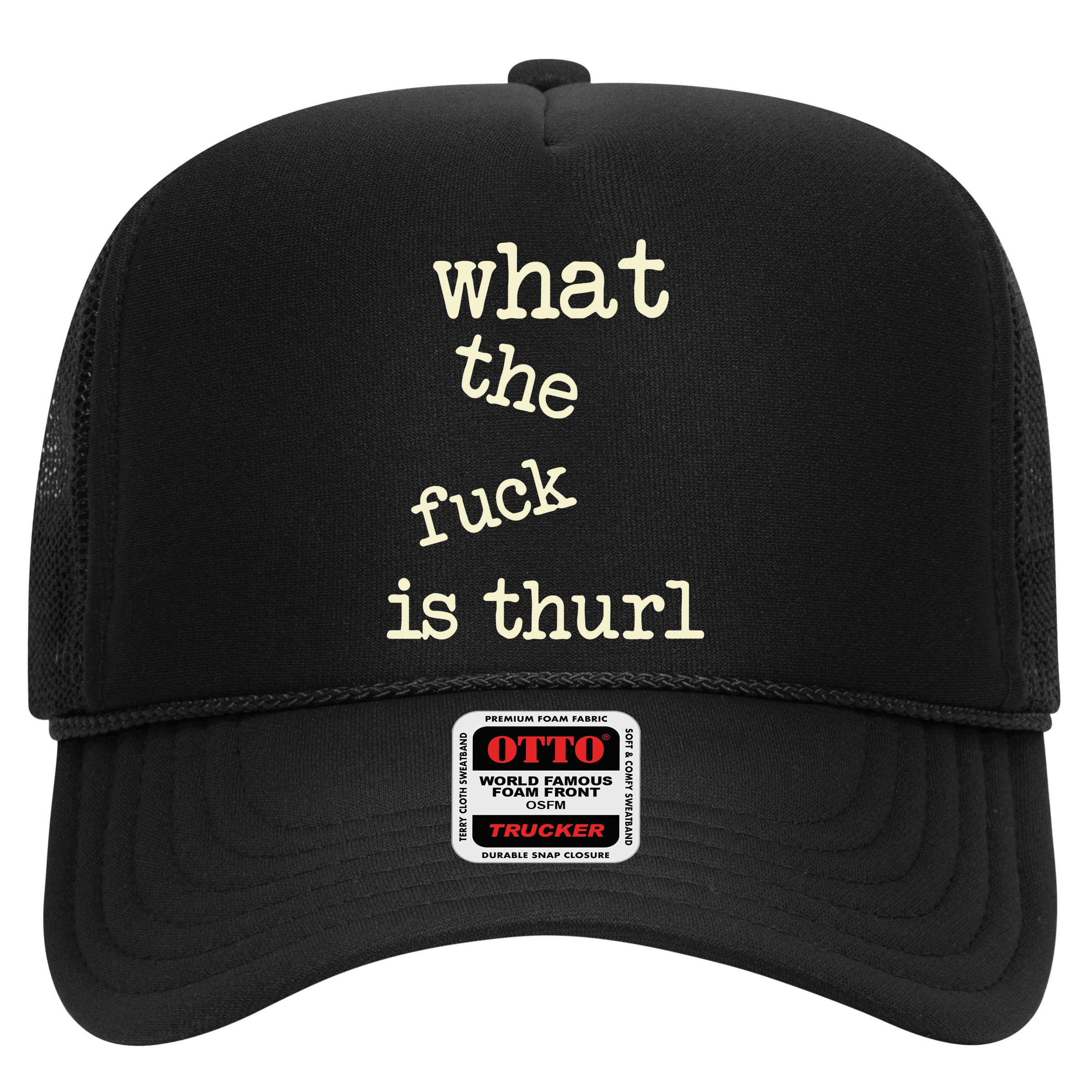 Kur7947 What The Fuck Is Thurl Hat