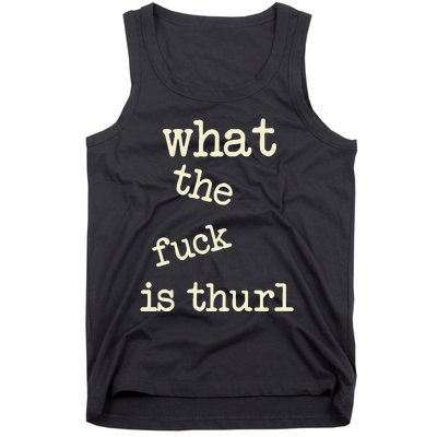 Kur7947 What The Fuck Is Thurl Tank Top