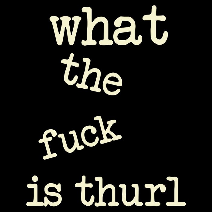 Kur7947 What The Fuck Is Thurl Visor