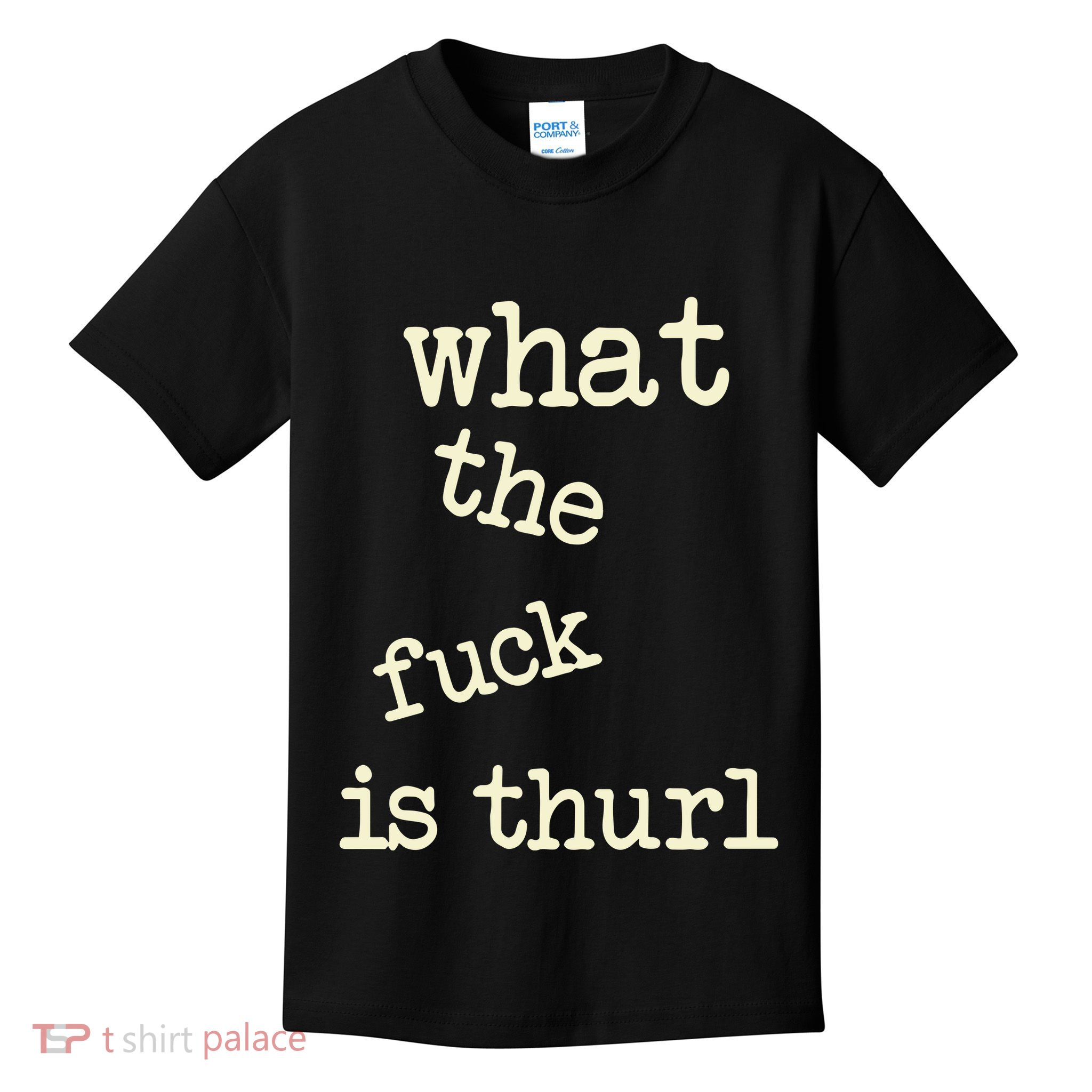 Kur7947 What The Fuck Is Thurl Kids T-Shirt