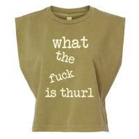 Kur7947 What The Fuck Is Thurl Garment-Dyed Women's Muscle Tee