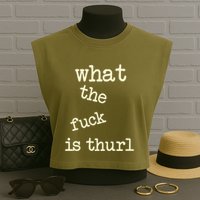 Kur7947 What The Fuck Is Thurl Garment-Dyed Women's Muscle Tee