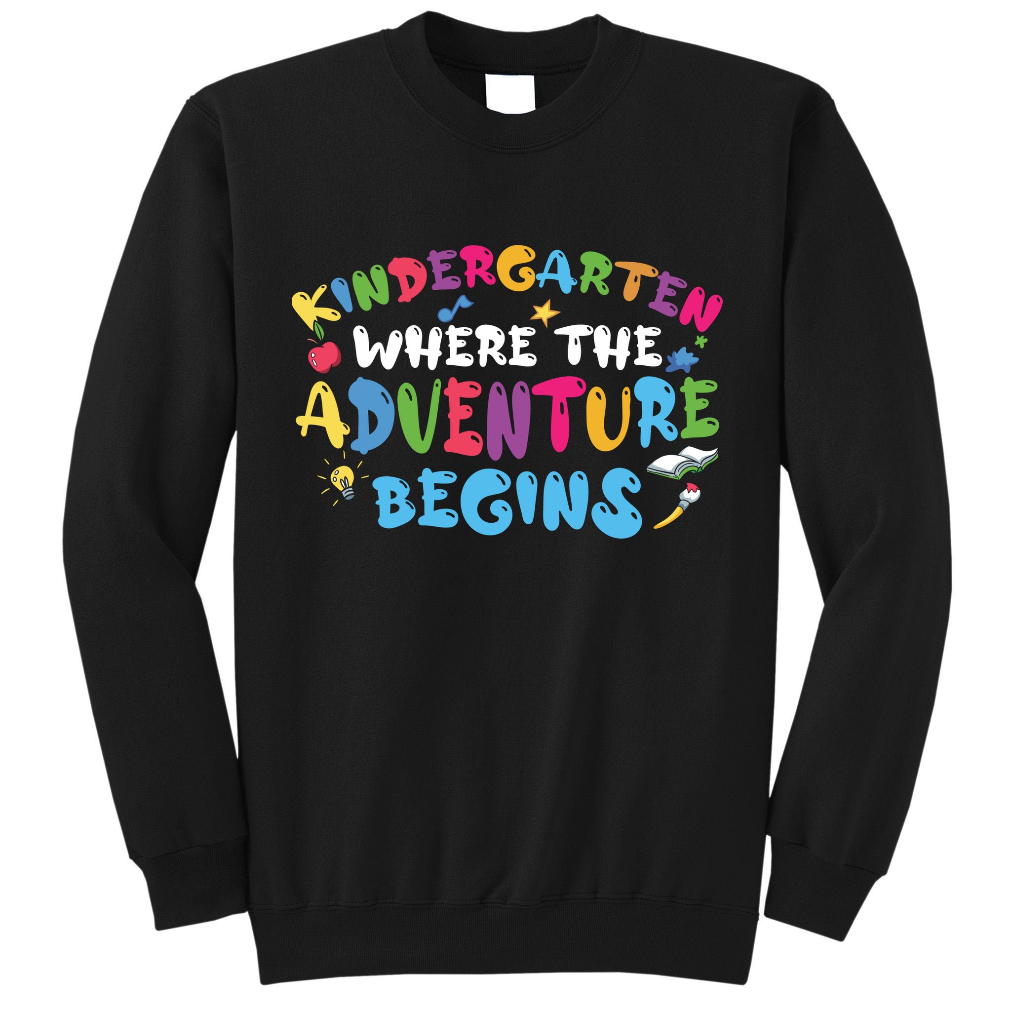 Kindergarten Where The Adventure Begins Back To School First Day Of School Tall Sweatshirt